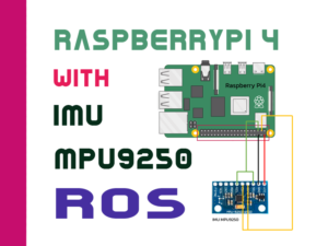 Raspberrypi4 and IMU MPU9250 Interfacing ด้วย ROS